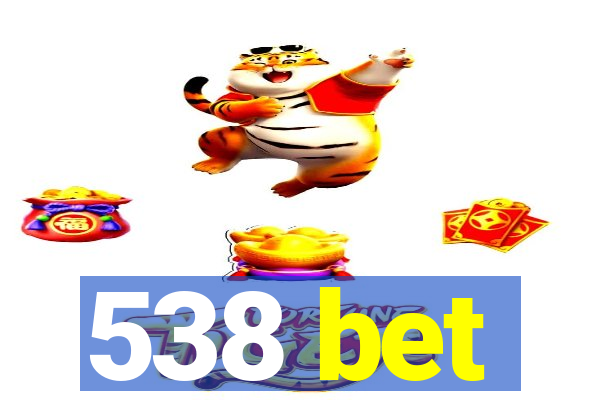 538 bet